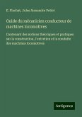 Guide du mécanicien conducteur de machines locomotives