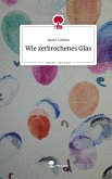 Wie zerbrochenes Glas. Life is a Story - story.one Wie zerbrochenes Glas. Life is a Story - story.one