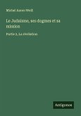 Le Judaïsme, ses dogmes et sa mission Le Judaïsme, ses dogmes et sa mission