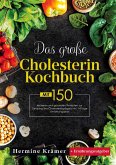 Das große Cholesterin Kochbuch - Natürlich genießen, bewusst leben Das große Cholesterin Kochbuch - Natürlich genießen, bewusst leben