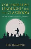 Collaborative Leadership for the Classroom Collaborative Leadership for the Classroom