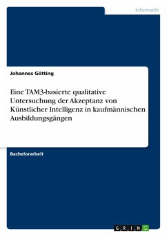 Eine TAM3¿basierte qualitative Untersuchung der Akzeptanz von Künstlicher¿Intelligenz in kaufmännischen Ausbildungsgängen