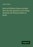 Rede auf Wilhelm Grimm und Rede über das Alter gehalten in der Königl. Akademie der Wissenschaften zu Berlin Rede auf Wilhelm Grimm und Rede über das Alter gehalten in der Königl. Akademie der Wissenschaften zu Berlin