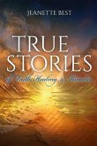 True Stories of Faith, Healing, & Miracles True Stories of Faith, Healing, & Miracles