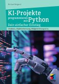 KI-Projekte programmieren mit Python KI-Projekte programmieren mit Python