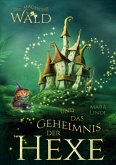 Der magische Wald und das Geheimnis der Hexe - Ein spannendes Kinderbuch über Freundschaft, Mut und Magie ab 6 Jahren Der magische Wald und das Geheimnis der Hexe - Ein spannendes Kinderbuch über Freundschaft, Mut und Magie ab 6 Jahren