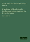 Mémoires et publications de la Société des sciences, des arts et des lettres du Hainaut Mémoires et publications de la Société des sciences, des arts et des lettres du Hainaut