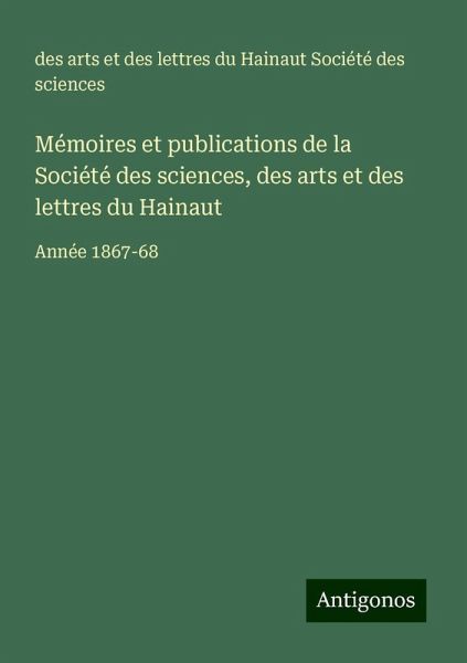 Mémoires et publications de la Société des sciences, des arts et des lettres du Hainaut
