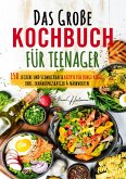 Das große Kochbuch für Teenager Das große Kochbuch für Teenager