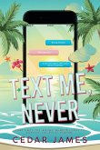 Text Me, Never Text Me, Never