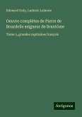 Oeuvre complètes de Pierre de Bourdelle seigneur de Brantôme Oeuvre complètes de Pierre de Bourdelle seigneur de Brantôme