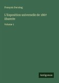 L'Exposition universelle de 1867 illustrée L'Exposition universelle de 1867 illustrée