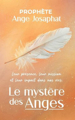 Cover Le mystère des anges : leur présence, leur mission et leur impact dans nos vies