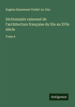 Cover Dictionnaire raisonné de l'architecture française du XIe au XVIe siècle