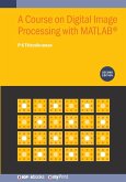 A Course on Digital Image Processing with MATLAB(R) (Second Edition)