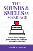 The Sounds & Smells Of Marriage