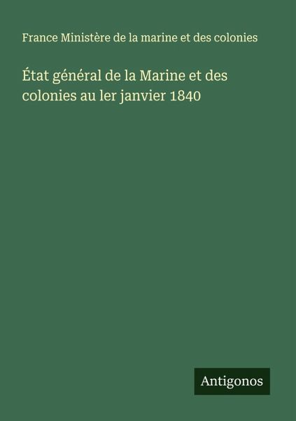 État général de la Marine et des colonies au ler janvier 1840 État général de la Marine et des colonies au ler janvier 1840