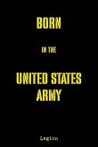 Born in the United States Army Born in the United States Army