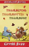 Thanksgiving, Thanksgotten, Thanksgone Thanksgiving, Thanksgotten, Thanksgone