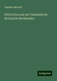 Précis d'un cour sur l'ensemble du droit privé des Romains Précis d'un cour sur l'ensemble du droit privé des Romains