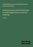Publications de la Société historique et archéologique dans le duché de Limbourg