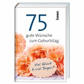 75 gute Wünsche zum Geburtstag 75 gute Wünsche zum Geburtstag