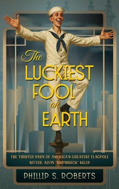 The Luckiest Fool on Earth - Roberts, Phillip S.