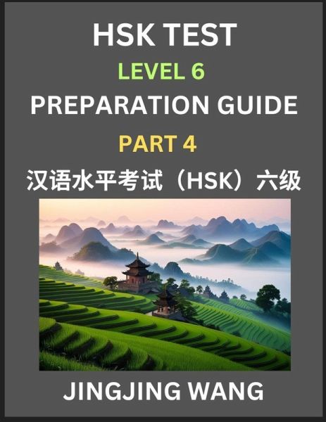 New HSK Test Level 6 Course Preparation Guide (Part 4)- A Beginner's Course Study Material to Self-learn Mandarin Chinese Characters, Words, Example Sentences, Vocabulary, Essays and Stories to Pass Hanyu Shuiping Kaoshi, Easy Lessons, Books for HSK All L New HSK Test Level 6 Course Preparation Guide (Part 4)- A Beginner's Course Study Material to Self-learn Mandarin Chinese Characters, Words, Example Sentences, Vocabulary, Essays and Stories to Pass Hanyu Shuiping Kaoshi, Easy Lessons, Books for HSK All L