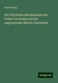 Die Polycladen (Seeplanarien) des Golfes von Neapel und der angrenzenden Meeres-Abschnitte Die Polycladen (Seeplanarien) des Golfes von Neapel und der angrenzenden Meeres-Abschnitte