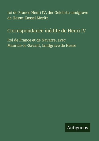 Correspondance inédite de Henri IV