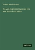 Die Augoskopie des Auges und eine neue Methode derselben