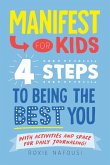 Manifest for Kids: 4 Steps to Being the Best You Manifest for Kids: 4 Steps to Being the Best You