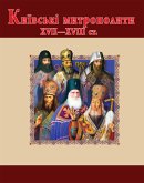 Київські митрополити ХVII-XVIII ст. (eBook, ePUB) Київські митрополити ХVII-XVIII ст. (eBook, ePUB)