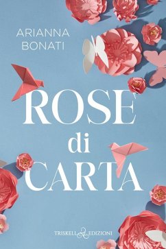 Rose di carta (eBook, ePUB) - Bonati, Arianna