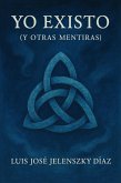 Yo Existo (y Otras Mentiras) (eBook, ePUB) Yo Existo (y Otras Mentiras) (eBook, ePUB)