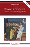 Solo el amor crea (eBook, ePUB) Solo el amor crea (eBook, ePUB)