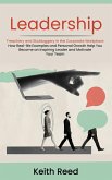 Leadership: Overcoming Treachery and Skulduggery in the Corporate Workplace (How Real-life Examples and Personal Growth Help You Become an Inspiring Leader and Motivate Your Team) (eBook, ePUB)