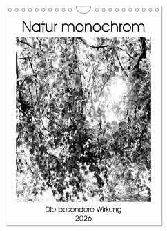 Natur monochrom Die besondere Wirkung (Wandkalender 2026 DIN A4 hoch), CALVENDO Monatskalender