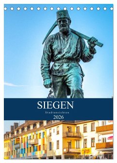 Siegener Stadtansichten (Tischkalender 2026 DIN A5 hoch), CALVENDO Monatskalender Siegener Stadtansichten (Tischkalender 2026 DIN A5 hoch), CALVENDO Monatskalender