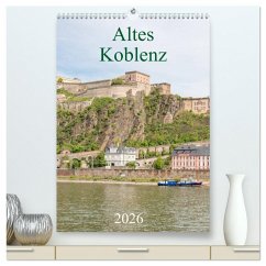 Altes Koblenz (hochwertiger Premium Wandkalender 2026 DIN A2 hoch), Kunstdruck in Hochglanz