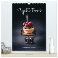 Mystic Food Dunkle Küchen-Stillleben (hochwertiger Premium Wandkalender 2026 DIN A2 hoch), Kunstdruck in Hochglanz