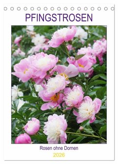 Cover Pfingstrosen Rosen ohne Dornen (Tischkalender 2026 DIN A5 hoch), CALVENDO Monatskalender