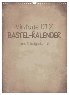 Vintage DIY Bastel-Kalender -Hochformat- (Wandkalender 2026 DIN A3 hoch), CALVENDO Monatskalender