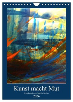 Kunst macht Mut (Wandkalender 2026 DIN A4 hoch), CALVENDO Monatskalender Kunst macht Mut (Wandkalender 2026 DIN A4 hoch), CALVENDO Monatskalender