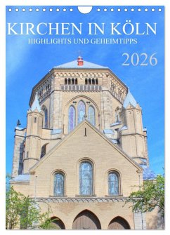 Kirchen in Köln - Highlights und Geheimtipps (Wandkalender 2026 DIN A4 hoch), CALVENDO Monatskalender