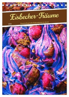 Cover Eisbecher-Träume - Kunstvoll gemalte Eiskreationen in Acryl (Tischkalender 2026 DIN A5 hoch), CALVENDO Monatskalender