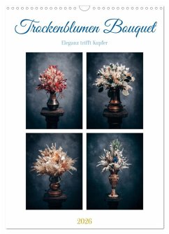 Cover Trockenblumen Bouquet (Wandkalender 2026 DIN A3 hoch), CALVENDO Monatskalender