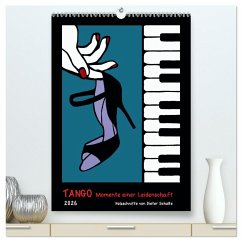 Tango - Momente einer Leidenschaft (hochwertiger Premium Wandkalender 2026 DIN A2 hoch), Kunstdruck in Hochglanz Tango - Momente einer Leidenschaft (hochwertiger Premium Wandkalender 2026 DIN A2 hoch), Kunstdruck in Hochglanz
