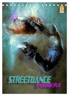 Streetdance - Dynamik pur (Tischkalender 2026 DIN A5 hoch), CALVENDO Monatskalender Streetdance - Dynamik pur (Tischkalender 2026 DIN A5 hoch), CALVENDO Monatskalender