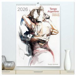 Tango Argentino - Zauber der Umarmung (hochwertiger Premium Wandkalender 2026 DIN A2 hoch), Kunstdruck in Hochglanz